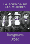 AGENDA DE LAS MUJERES 2016: TRANSGRESORAS