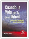 CUANDO LA VIDA NOS LO PONE DIFICIL.