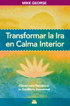 TRANSFORMA LA IRA EN CALMA INTERIOR