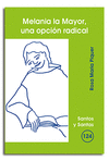 MELANIA LA MAYOR , UNA OPCION RADICAL
