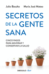 SECRETOS DE LA GENTE SANA. CINCO PASOS PARA MEJORA