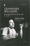 TENNESSEE WILLIAMS. EL ERRTICO DESVARO DE LA CARNE. UNA BIOGRAFA