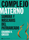 COMPLEJO MATERNO SOMBRAS Y MASCARAS DEL PATRIARCADO